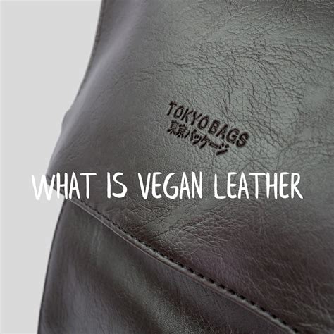 What is vegan leather? - Tokyobags.co