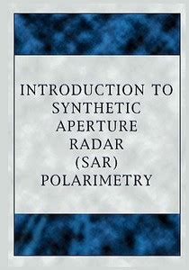 Introduction to Synthetic Aperture Radar (Sar) Polarimetry: Buy ...