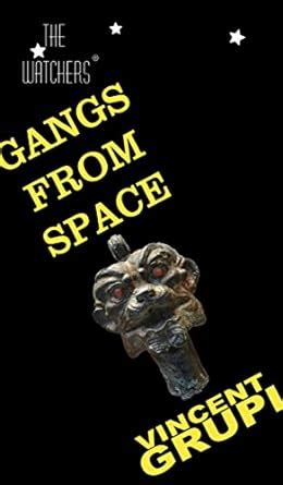 Gangs from Space (The Watchers Book 12) eBook : Grupi, Vincent: Amazon ...