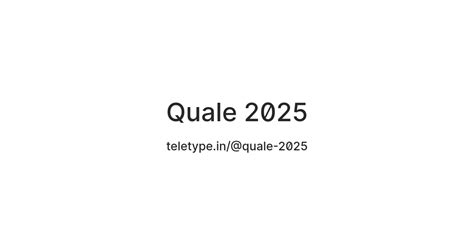 Quale 2025 — Teletype