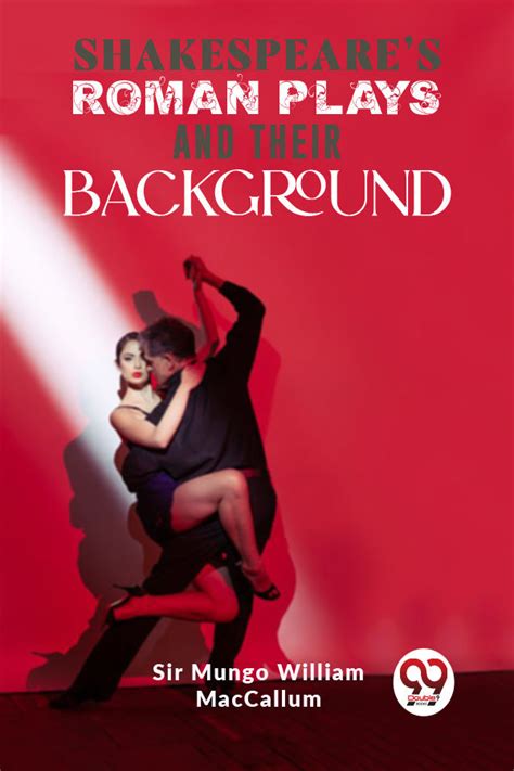 Buy Shakespeare’S Roman Plays And Their Background book by Sir Mungo ...