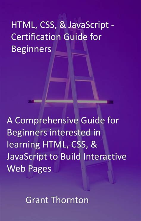 HTML, CSS, & JavaScript - Certification Guide for Beginners: A ...