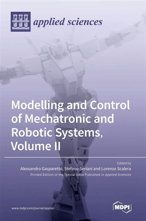 Buy Modelling and Control of Mechatronic and Robotic Systems, Volume II ...