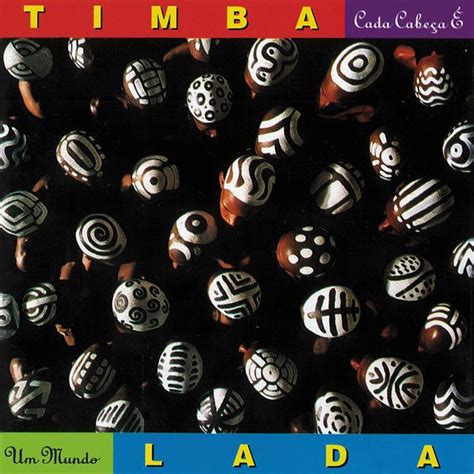 Cada Cabeça É Um Mundo | Álbum de Timbalada - LETRAS.COM