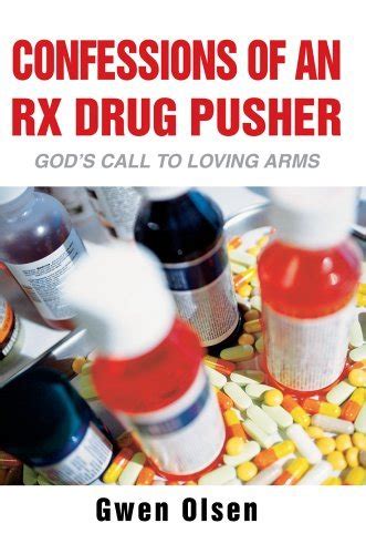 Buy Confessions of an Rx Drug Pusher: God's Call to Loving Arms Book ...