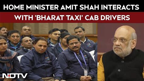 Amit Shah news | Home Minister Amit Shah interacts with 'Bharat Taxi ...