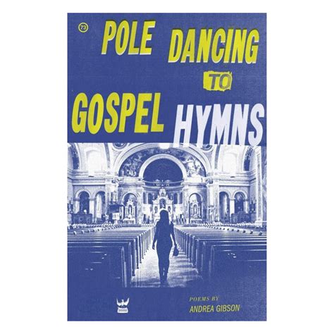 POLE DANCING TO GOSPEL HYMNS - ANDREA GIBSON BOOKS – Andrea Gibson Poetry