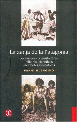 Buy La zanja de la Patagonia: Los nuevos conquistadores, militares ...