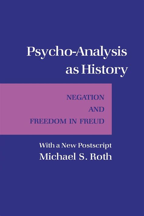 Psycho-Analysis as History: Negation and Freedom in Hegel (Cornell Pap ...