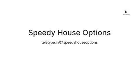 Speedy House Options — Teletype