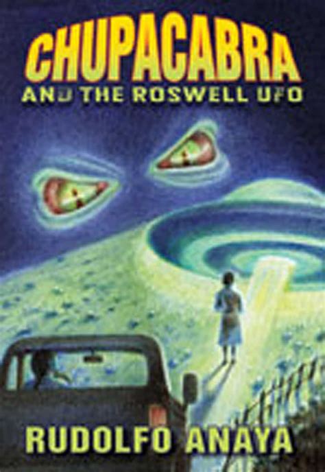 ChupaCabra and the Roswell UFO | Book by Rudolfo Anaya | Official ...