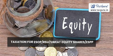Taxation for ESOP/RSU/Sweat Equity Shares/ESPP