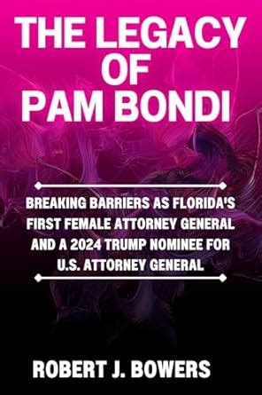 The Legacy of Pam Bondi : Breaking Barriers as Florida's First Female ...