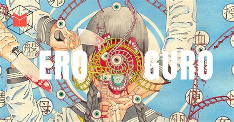 ‘Ero Guro’ งานศิลป์ชวนสยอง ที่ปลุกกระแสวิพากษ์เรื่องเพศและทุนนิยมในสังคม