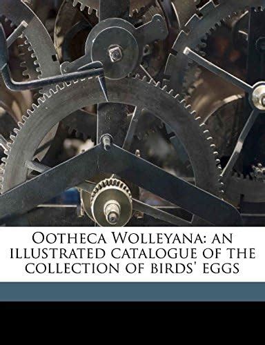 Ootheca Wolleyana: An Illustrated Catalogue of the Collection of Birds ...