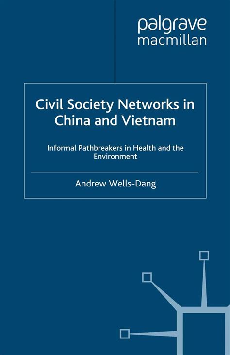 Civil Society Networks in China and Vietnam: Informal Pathbreakers in ...