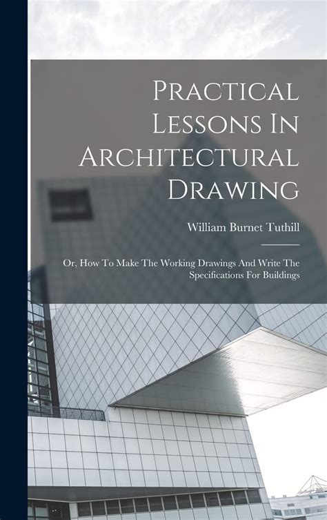Buy Practical Lessons In Architectural Drawing: Or, How To Make The ...
