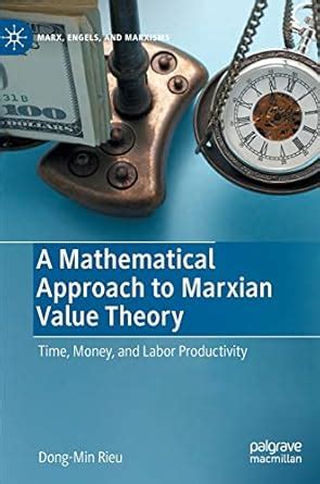 Buy A Mathematical Approach to Marxian Value Theory: Time, Money, and ...