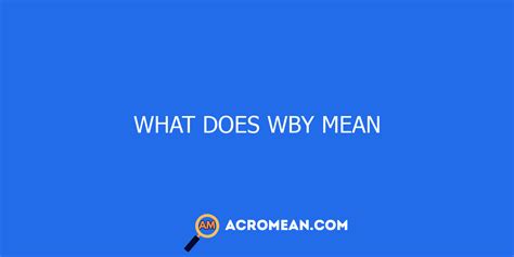 What Does WBY Mean in Text?