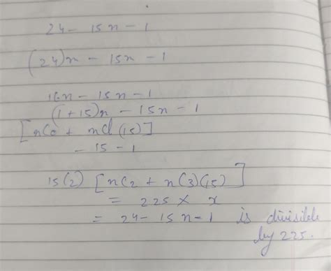 shows that 2^4n-15n-1 is divisible by225 by using binomial theoram ...