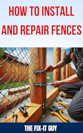 How to Install and Repair Fences: The Ultimate DIY Guide to Building ...