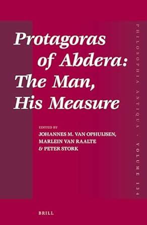 Buy Protagoras of Abdera: The Man, His Measure: 134 (Philosophia ...