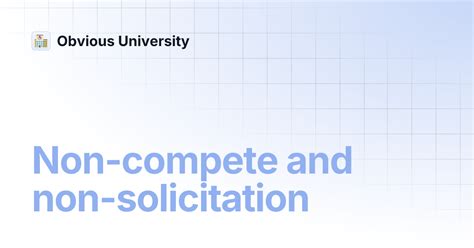 Non-compete and non-solicitation | Obvious University