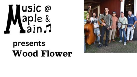 Music at Maple & Main presents Wood Flower, 7 West Main ST, Leola, PA ...