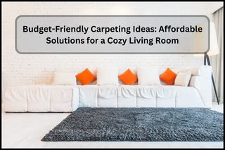 Budget-Friendly Carpeting Ideas: Affordable Solutions for a Cozy Livin ...