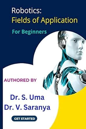 Robotics: Field of Applications : For Beginners eBook : Dr. S. Uma, Dr ...