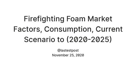 Firefighting Foam Market Factors, Consumption, Current Scenario to ...