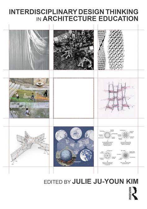 Interdisciplinary Design Thinking in Architecture Education by Kim ...