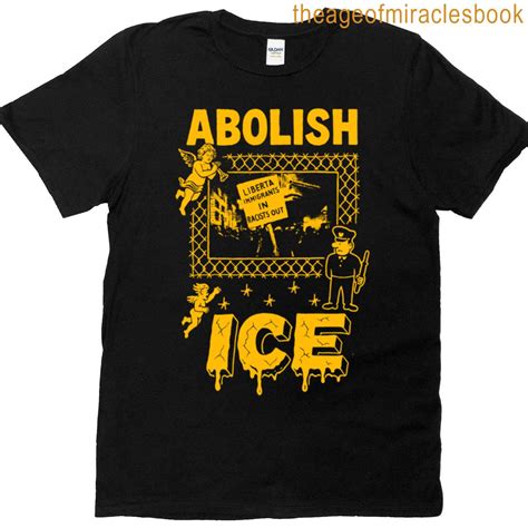 Abolish Ice Liberta Immigrants In Racist Out T-shirt
