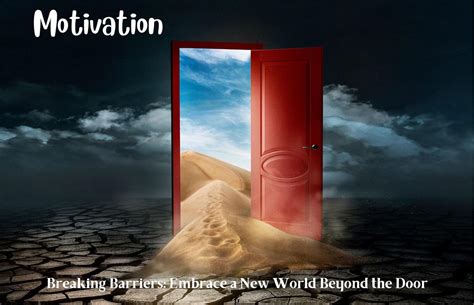 Motivation : Breaking Barriers: Embrace a New World Beyond the Door ...