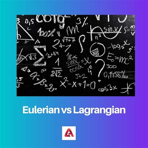 Eulerian vs Lagrangian: Difference and Comparison