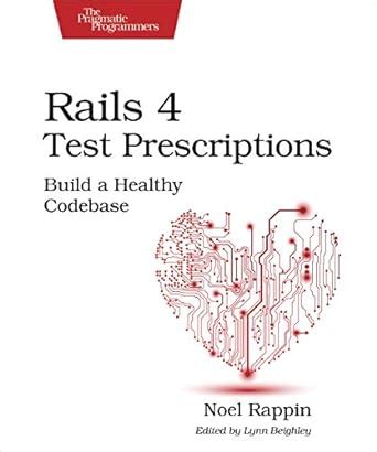 Rails 4 Test Prescriptions : Rappin, Noel: Amazon.in: Books