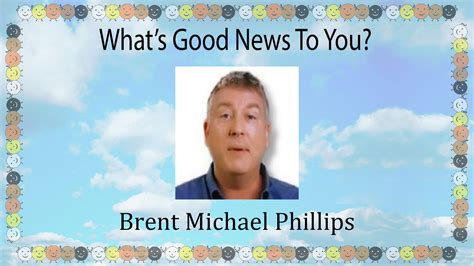 What is Good News and What Does Peace mean to Brent Michael Phillips ...