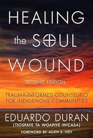 Buy Healing the Soul Wound: Trauma-Informed Counseling for Indigenous ...