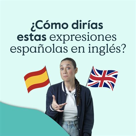 ¿Como dirías estas expresiones españolas en inglés? - Cambridge Blog