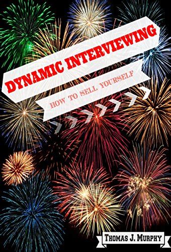 Dynamic Interviewing: How To Sell Yourself eBook : Murphy, Thomas J ...