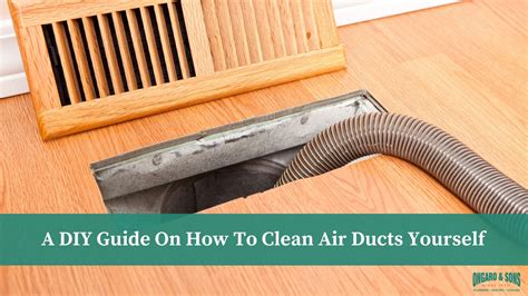 A DIY Guide On How To Clean Air Ducts Yourself - Ongaro and Sons
