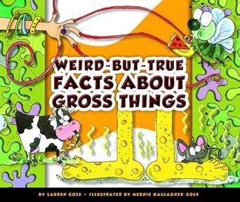 Weird-but-True Facts about Gross Things eBook : Coss, Lauren, Gallagher ...
