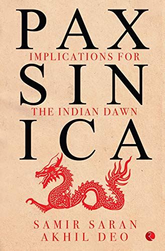 PAX SINICA: Implications for the Indian Dawn eBook : Samir Saran, Akhil ...