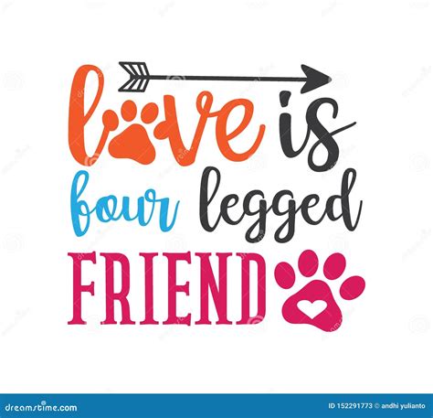 Love is Four Legged Friend Inspiring Funny Quote Vector Graphic Design ...
