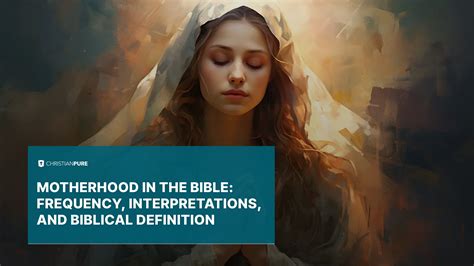 Motherhood in the Bible: Frequency, Interpretations, and Biblical ...
