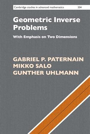 Geometric Inverse Problems: With Emphasis on Two Dimensions (Cambridge ...