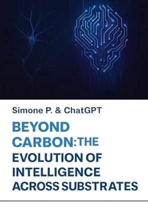 Beyond Carbon: The Evolution of Intelligence Across Substrates eBook ...