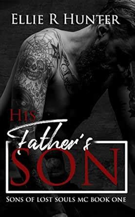 His Father's Son : Sons of Lost Souls MC Book One eBook : Hunter ...