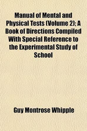 Manual of Mental and Physical Tests (Volume 2); A Book of Directions ...