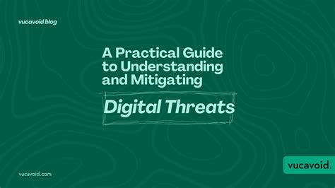 A Practical Guide to Understanding and Mitigating Digital Threats ...